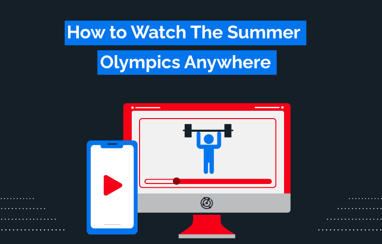 How to Watch the Summer Olympics Anywhere