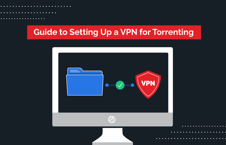 graphic of how to use a VPN for torrenting on desktop