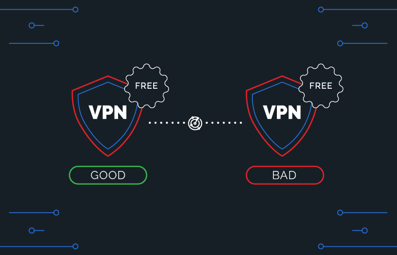 Free VPNs: the Good & the Bad